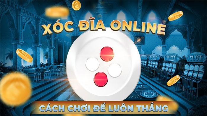 Xóc đĩa 2021 - Trò chơi giải trí ăn tiền đỉnh cao